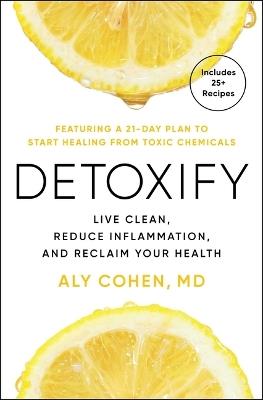 Detoxify: Live Clean, Reduce Inflammation, and Reclaim Your Health - Aly Cohen - cover