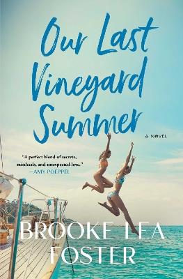 Our Last Vineyard Summer: A Novel - Brooke Lea Foster - cover