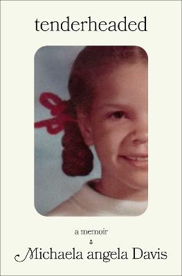 Tenderheaded: A Memoir - Michaela angela Davis - cover