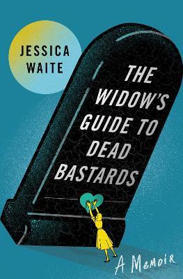 The Widow's Guide to Dead Bastards - Jessica Waite - cover