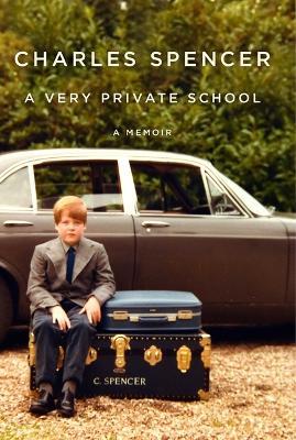 A Very Private School: A Memoir - Charles Spencer - cover