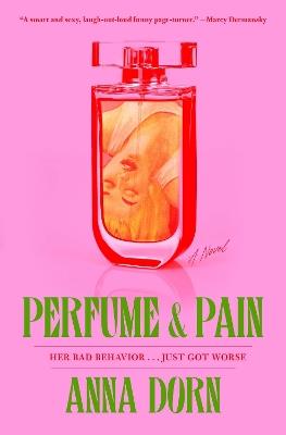 Perfume and Pain: A Novel - Anna Dorn - cover