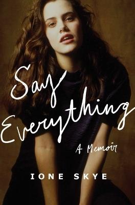 Say Everything: A Memoir - Ione Skye - cover