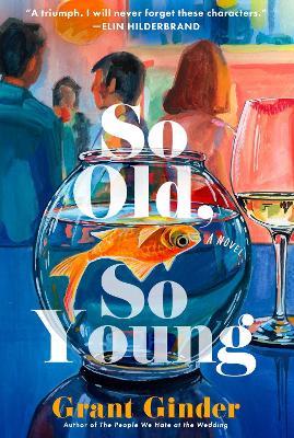 So Old, So Young: A Novel - Grant Ginder - cover