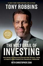 The Holy Grail of Investing: The World's Greatest Investors Reveal Their Ultimate Strategies for Financial Freedom