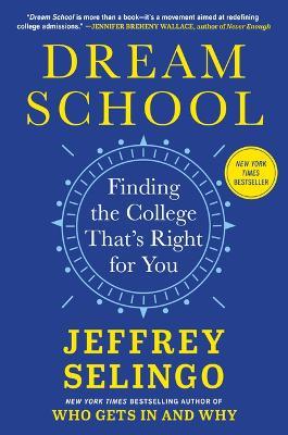 Dream School: Finding the College That's Right for You - Jeffrey Selingo - cover