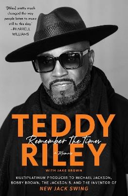 Remember the Times: A Memoir - Teddy Riley - cover