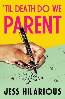 'Til Death Do We Parent: Raising My Kid with His Dad - Jess Hilarious - cover