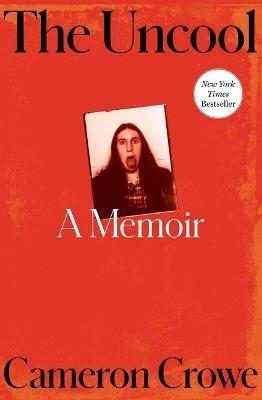 The Uncool: A Memoir - Cameron Crowe - cover