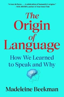 The Origin of Language: How We Learned to Speak and Why - Madeleine Beekman - cover