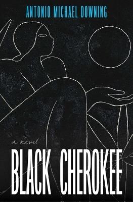 Black Cherokee - Antonio Michael Downing - cover