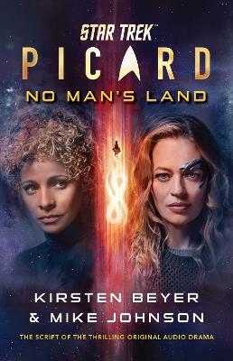 Star Trek: Picard: No Man's Land: The Script of the Thrilling Original Audio Drama - Kirsten Beyer,Mike Johnson - cover