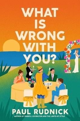 What Is Wrong with You? - Paul Rudnick - cover
