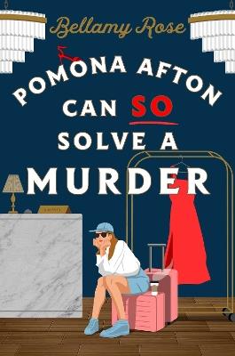 Pomona Afton Can So Solve a Murder: A Novel - Bellamy Rose - cover