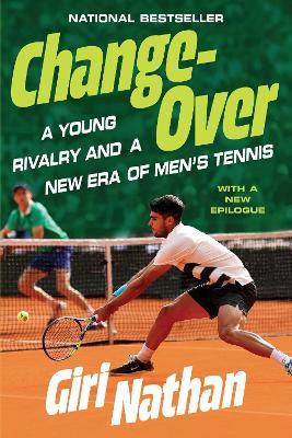 Changeover: A Young Rivalry and a New Era of Men's Tennis - Giri Nathan - cover
