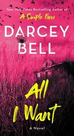 All I Want: A Novel