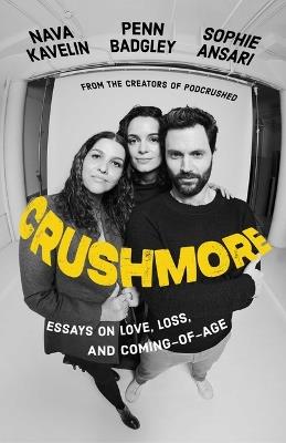 Crushmore: Essays on Love, Loss, and Coming-Of-Age - Penn Badgley,Sophie Ansari,Nava Kavelin - cover