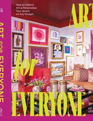 Art for Everyone: How to Collect Art & Personalize Your Space on Any Budget - Liz Lidgett - cover