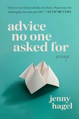 Advice No One Asked for: Essays - Jenny Hagel - cover