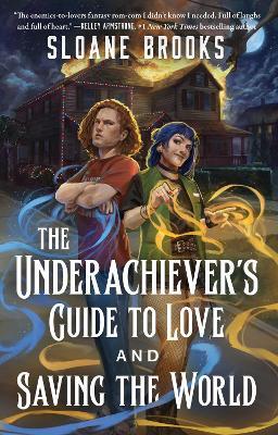 The Underachiever's Guide to Love and Saving the World: A Novel - Sloane Brooks - cover