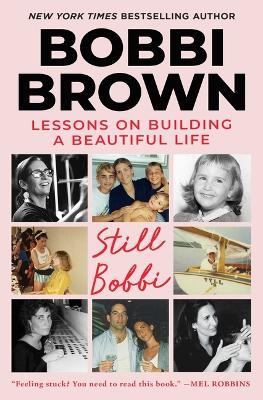 Still Bobbi: Lessons on Building a Beautiful Life - Bobbi Brown - cover