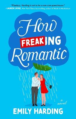 How Freaking Romantic: A Novel - Emily Harding - cover