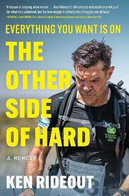 Everything You Want Is on the Other Side of Hard: A Memoir - Ken Rideout - cover
