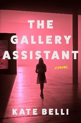 The Gallery Assistant: A Novel - Kate Belli - cover