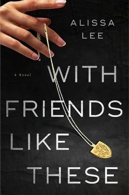 With Friends Like These - Alissa Lee - cover