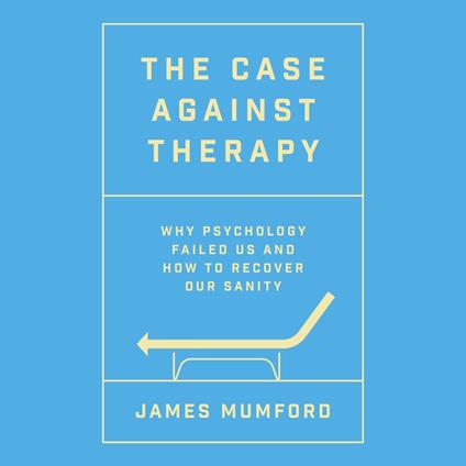 The Case Against Therapy