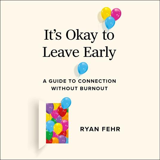 It's Okay to Leave Early