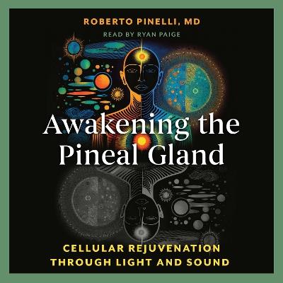 Awakening the Pineal Gland