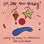 I'm Sad and Horny