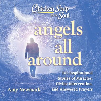 Chicken Soup for the Soul: Angels All Around