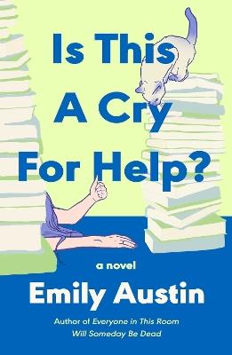 Is This a Cry for Help?: A Novel - Emily Austin - cover