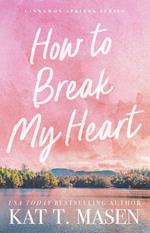 How to Break My Heart