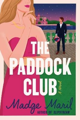 The Paddock Club: A Novel - Madge Maril - cover
