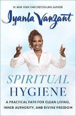 Spiritual Hygiene: A Practical Path for Clean Living, Inner Authority, and Divine Freedom - Iyanla Vanzant - cover