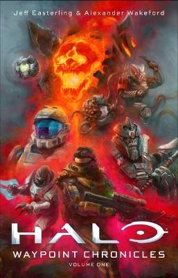 Halo: Waypoint Chronicles: Volume One - Jeff Easterling,Alexander Wakeford - cover