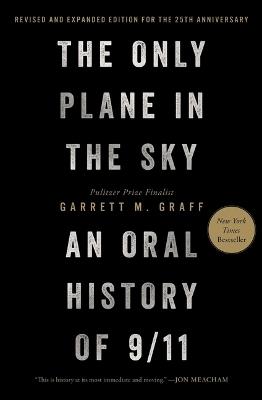 The Only Plane in the Sky (Revised and Expanded Edition for the 25th Anniversary): An Oral History of 9/11 - Garrett M Graff - cover
