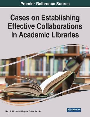 Cases on Establishing Effective Collaborations in Academic Libraries - cover