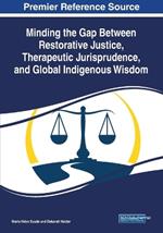 Minding the Gap Between Restorative Justice, Therapeutic Jurisprudence, and Global Indigenous Wisdom