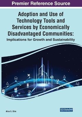 Adoption and Use of Technology Tools and Services by Economically Disadvantaged Communities: Implications for Growth and Sustainability - cover