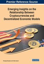 Emerging Insights on the Relationship Between Cryptocurrencies and Decentralized Economic Models