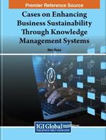 Cases on Enhancing Business Sustainability Through Knowledge Management Systems