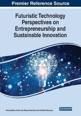Futuristic Technology Perspectives on Entrepreneurship and Sustainable Innovation - cover