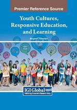 Youth Cultures, Responsive Education, and Learning