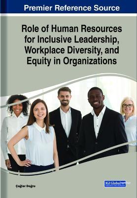 Role of Human Resources for Inclusive Leadership, Workplace Diversity, and Equity in Organizations - cover