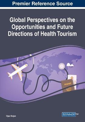 Global Perspectives on the Opportunities and Future Directions of Health Tourism - cover