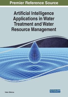 Artificial Intelligence Applications in Water Treatment and Water Resource Management - cover